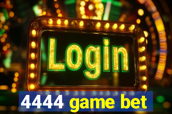 4444 game bet